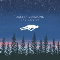 Asleep Versions - Jon Hopkins